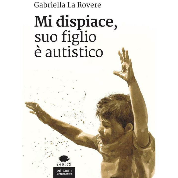 "Mi dispiace, suo figlio è autistico" di Gabriella La Rovere (Italian Edition)