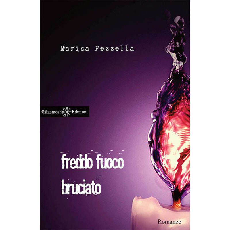 "Freddo Fuoco Bruciato" di Marisa Pezzella