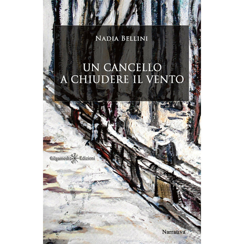 "Un Cancello a Chiudere il Vento" di Nadia Bellini