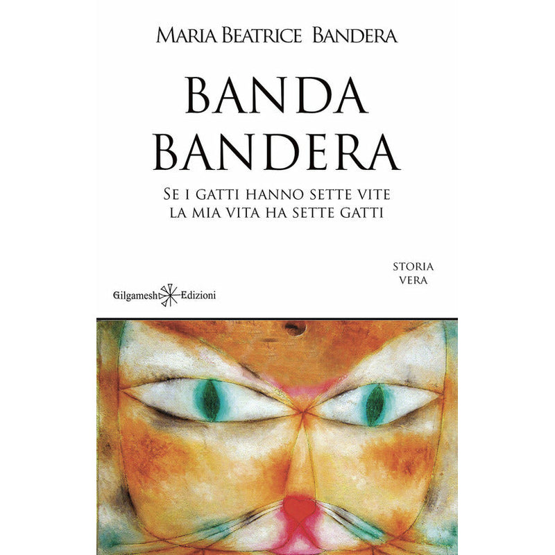 "Banda Bandera. Se i gatti hanno sette vite, la mia vita ha sette gatti" di Maria Beatrice Bandera