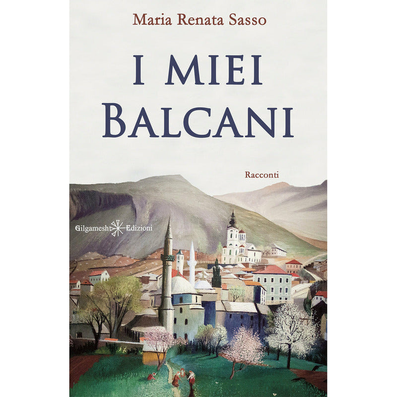 "I miei Balcani" di Maria Renata Sasso
