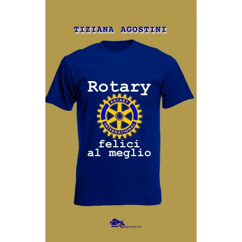 "Rotary: felici al meglio" di Tiziana Agostini (Italian Edition)