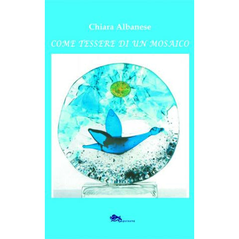 "Come tessere di un mosaico" di Chiara Albanese (Italian Edition)