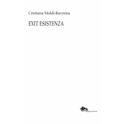 "Exit esistenza/Existence" di Cristiana Moldi-Ravenna (Italian-English Edition)