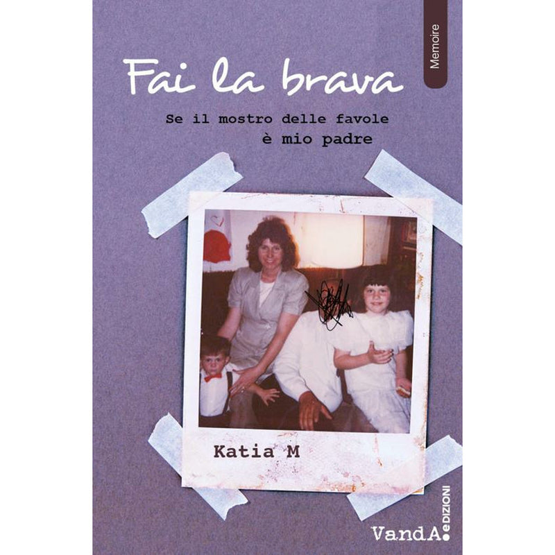 "Fai la brava. Se il mostro delle favole è mio padre" di Katia M. (Italian Edition)