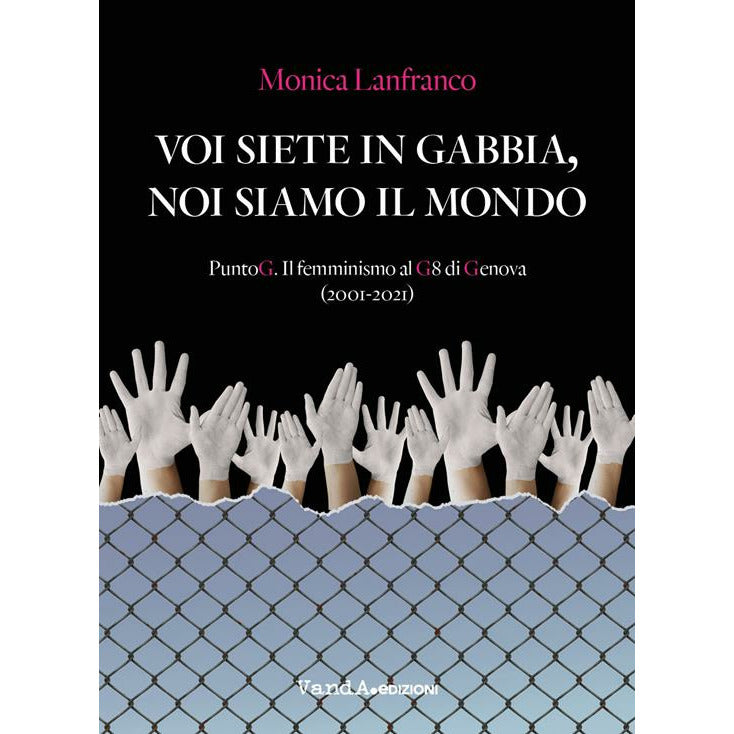 "Voi siete in gabbia, noi siamo il mondo" di Monica Lanfranco (Italian Edition)