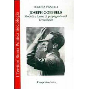 "Joseph Goebbels. Modelli e forme di propaganda nel Terzo Reich " di Eugenia Vezzelli (Italian Edition)