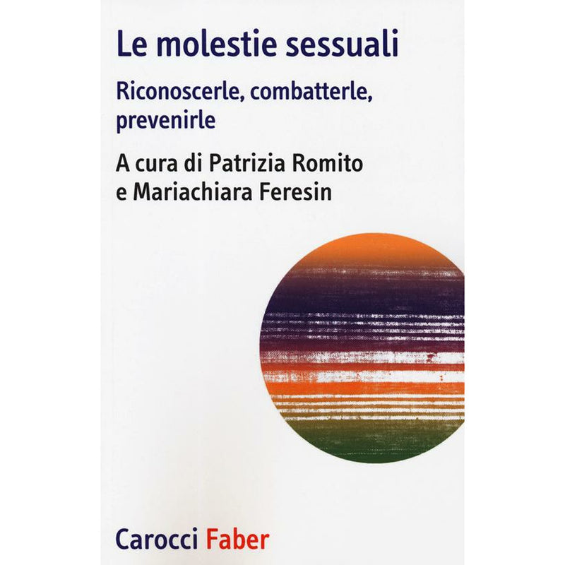 "Le molestie sessuali. Riconoscerle, combatterle, prevenirle" di Patrizia Romito, Mariachiara Feresin (Italian Edition)