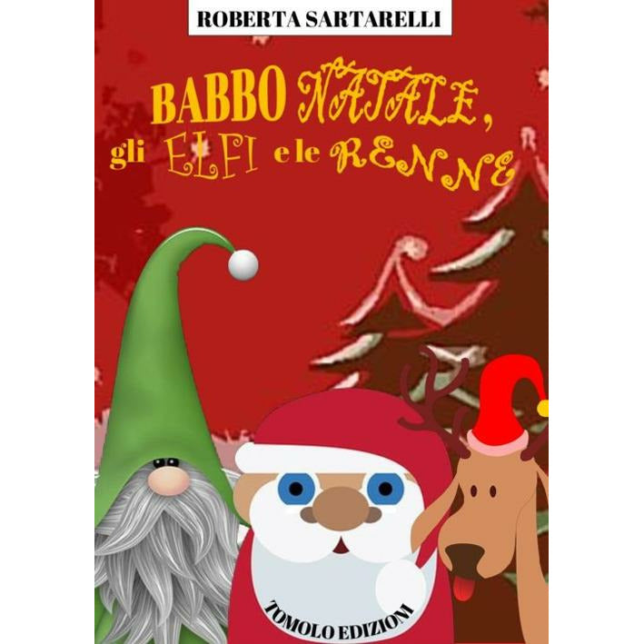 "Babbo Natale, gli elfi e le renne" di Roberta Sartarelli (Italian Edition)