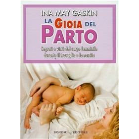 "La gioia del parto. Segreti e virtù del corpo femminile durante il travaglio e la nascita" di Ina M. Gaskin (Italian Edition)