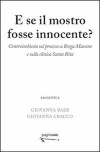 "E se il mostro fosse innocente?" di Giovanna Baer e Giovanna Cracco (Italian Edition)