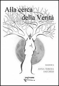"Alla cerca della Verità" di Anna Teresa Iaccheo (Italian Edition)