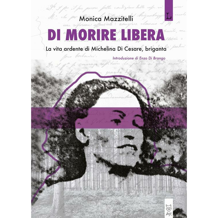 "Di morire libera – La vita ardente di Michelina Di Cesare, briganta" di Monica Mazzitelli (Italian Edition)