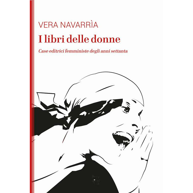 "I libri delle donne. Case editrici femministe degli anni Settanta" di Vera Navarrìa (Italian Edition)