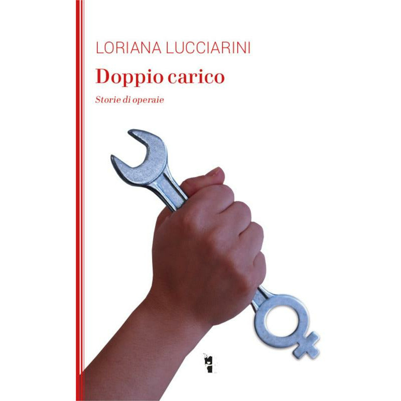 "Doppio carico. Storie di operaie" di Loriana Lucciarini (Italian Edition)