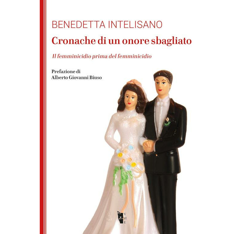 "Cronache di un onore sbagliato. Il femminicidio prima del femminicidio " di Benedetta Intelisano (Italian Edition)