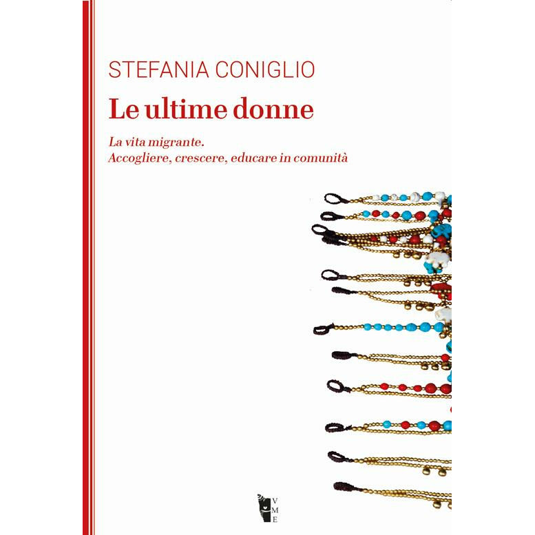 "Le ultime donne. La vita migrante. Accogliere, crescere, educare in comunità " di Stefania Coniglio (Italian Edition)