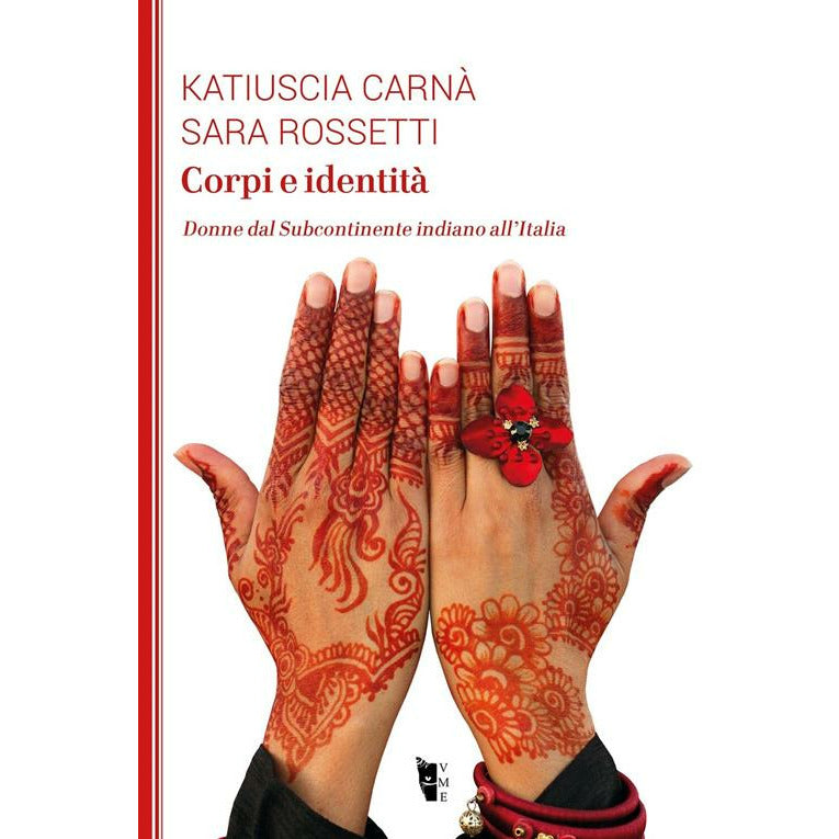"Corpi e identità. Donne dal Subcontinente indiano all’Italia" di Katiuscia Karna e Sara Rossetti (Italian Edition)