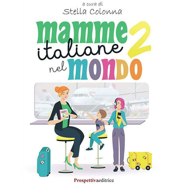 "Mamme italiane nel mondo Vol. 2" di Stella Colonna (Italian Edition)