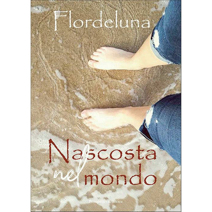 "Nascosta nel mondo" di Flordeluna (Italian Edition)