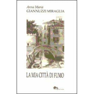 "La mia città di fumo" di Anna Maria Miraglia (Italian Edition)