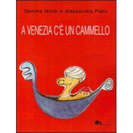 "A Venezia c’è un cammello" di Gemma Moldi e Alessandra Prato (Italian Edition)