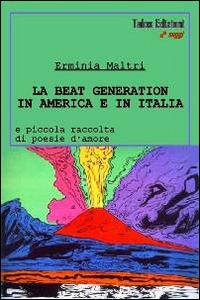 "La beat generation in America e in Italia" di Erminia Maltri (Italian Edition)