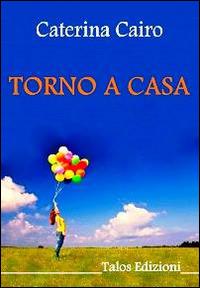 "Torno a casa" di Caterina Cairo (Italian Edition)