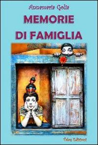 "Memorie di famiglia" di Anna M. Golia (Italian Edition)