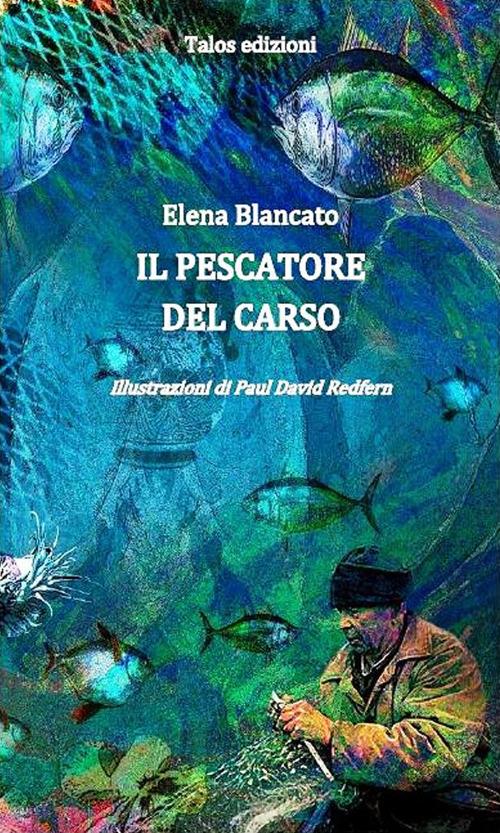"Il pescatore del Carso" di Elena Blancato (Italian Edition)