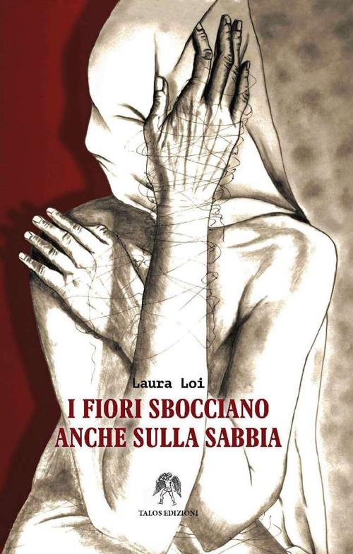 "I fiori sbocciano anche sulla sabbia" di Laura Loi (Italian Edition)