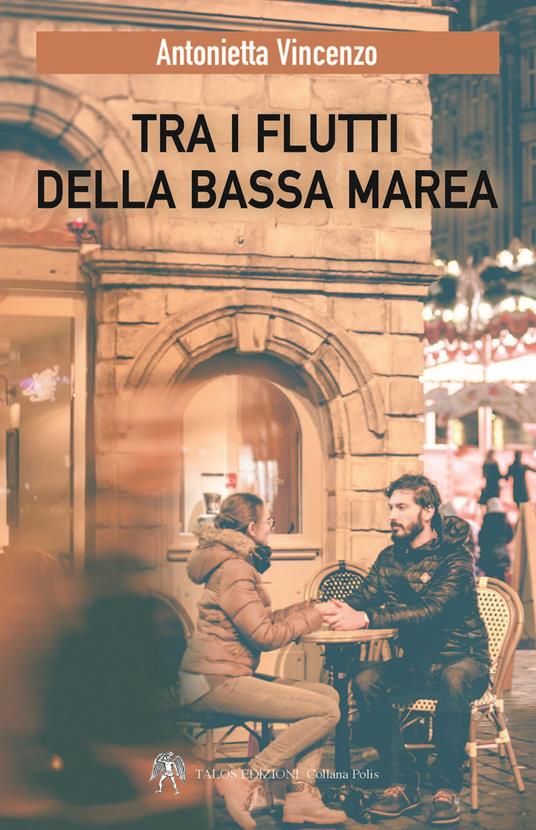 "Tra i flutti della bassa marea" di Antonietta Vincenzo (Italian Edition)