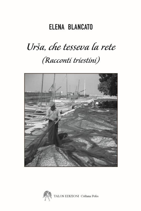"Ursa che tesseva la rete (racconti triestini)" di Elena Blancato (Italian Edition)