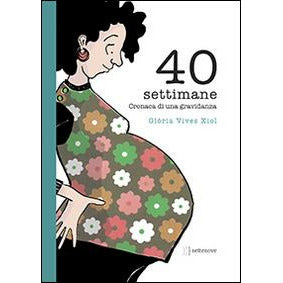 "40 settimane. Cronaca di una gravidanza" di Glòria Vives Xiol (Italian Edition)