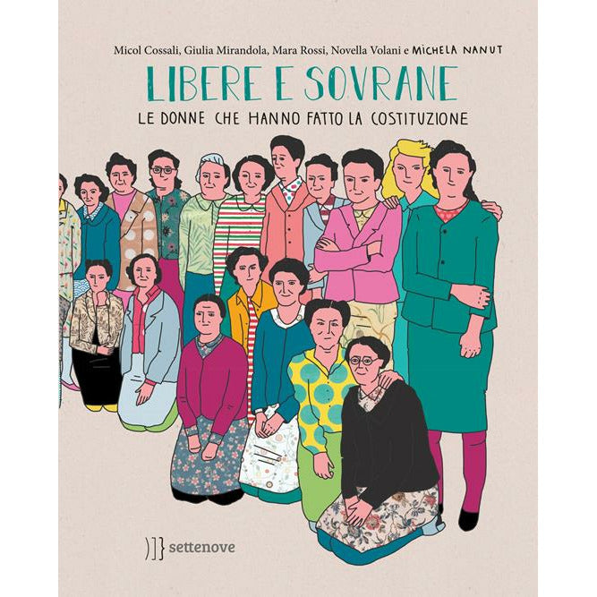 "Libere e sovrane. Le donne che hanno fatto la Costituzione" di Micol Cossali, Giulia Mirandola, Mara Rossi (Italian Edition)