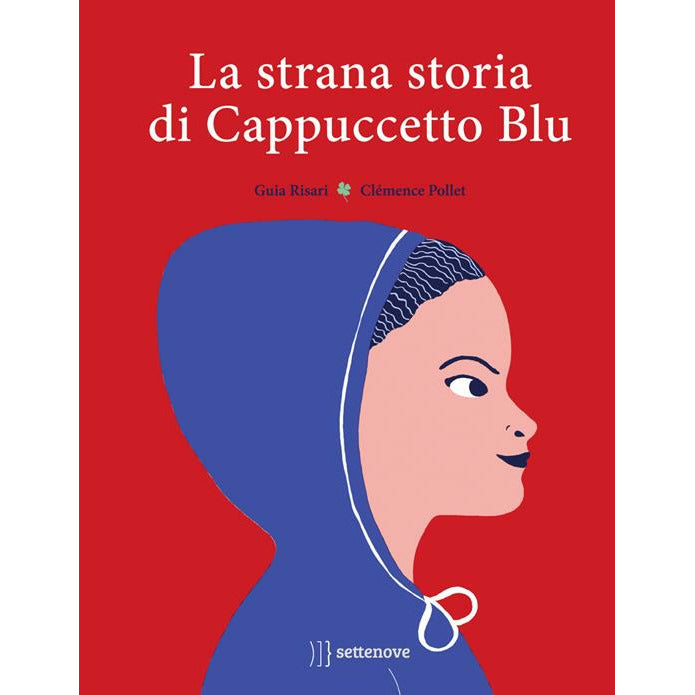 "La strana storia di cappuccetto blu. Ediz. a colori" di Clémence Pollet, trad. Guia Risari (Italian Edition)