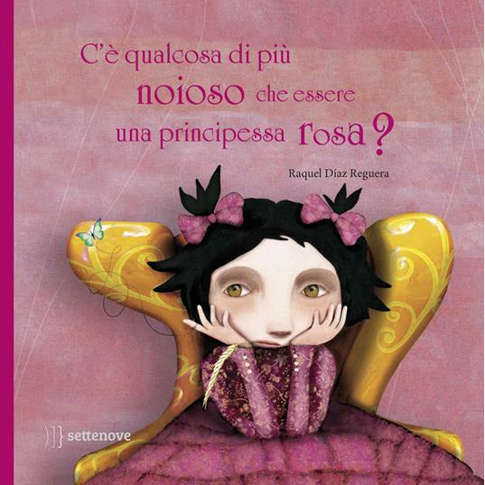 "C’è qualcosa di più noioso che essere una  principessa rosa?" di Raquel Díaz Reguera, trad. Monica Martinelli (Italian Edition)