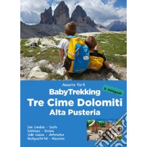 "BabyTrekking. Tre Cime Dolomiti. Alta Pusteria. San Candido, Sesto Dobbiaco, Braies Valle Casies, Anterselva Hochpustertal, Misurina" di Azzurra Forti (Italian Edition)