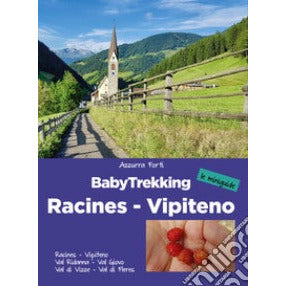 "Babytrekking. Racines Vipiteno. Racines, Vipiteno, Val Ridanna, Val Giovo Val di Vizze, Val di Fleres" di Azzurra Forti (Italian Edition)