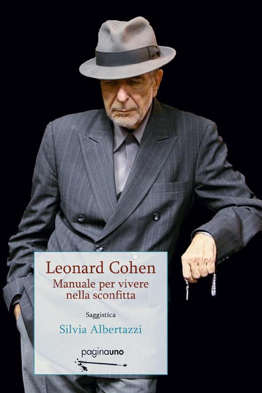 "Leonard Cohen. Manuale per vivere nella sconfitta" di Silvia Albertazzi (Italian Edition)