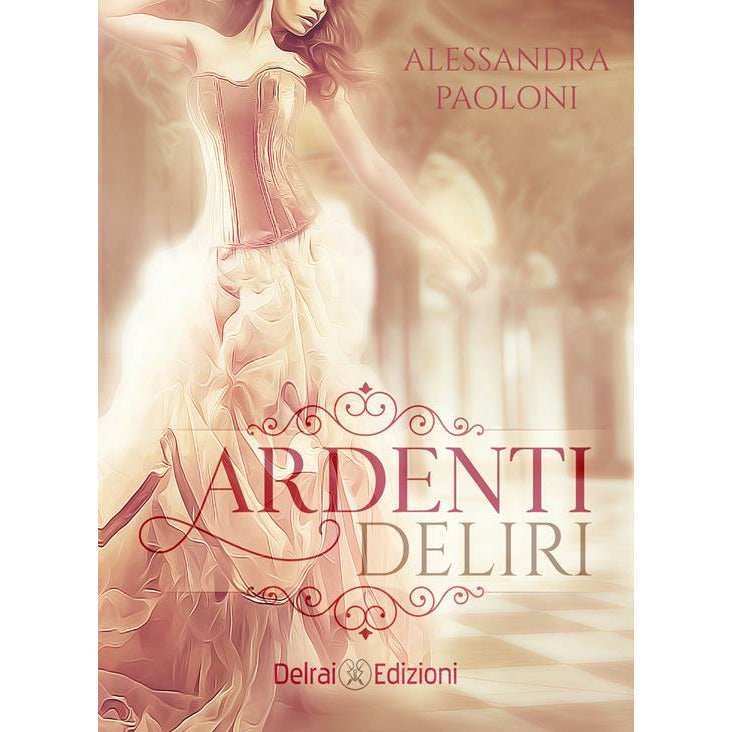 "Ardenti Deliri" di Alessandra Paoloni (Italian Edition)