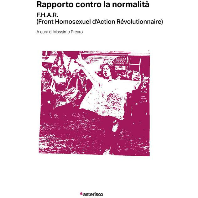 "Rapporto contro la normalità." di Front Homosexuel d’Action Révolutionnaire (Italian Edition)