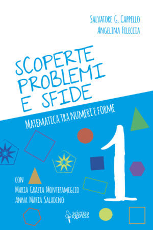 "Scoperte, problemi e sfide 1" di Angelina Fileccia, Salvatore G. Cappello, Maria Grazia Montefameglio e Anna Maria Saladino (Italian Edition)
