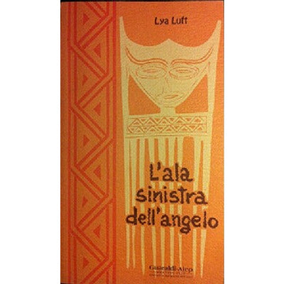 "L’ala sinistra dell’angelo" di Lya Luft,Traduttore: Maria Teresa Palazzolo (Italian Edition)