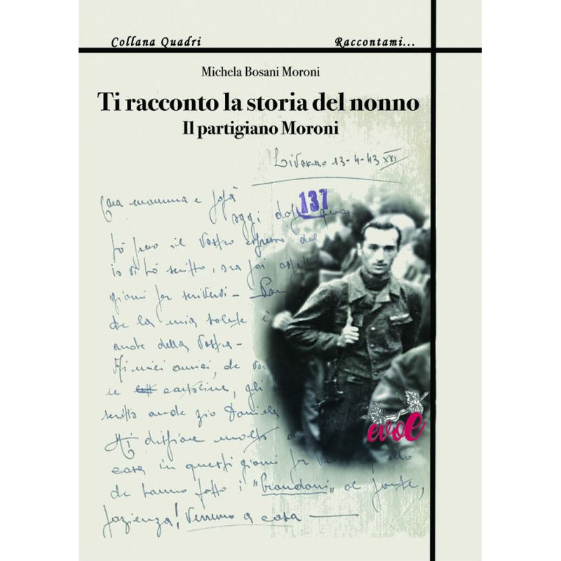 "Ti racconto la storia del nonno. Il partigiano Moroni" di Michela Bosani Moroni (Italian Edition)
