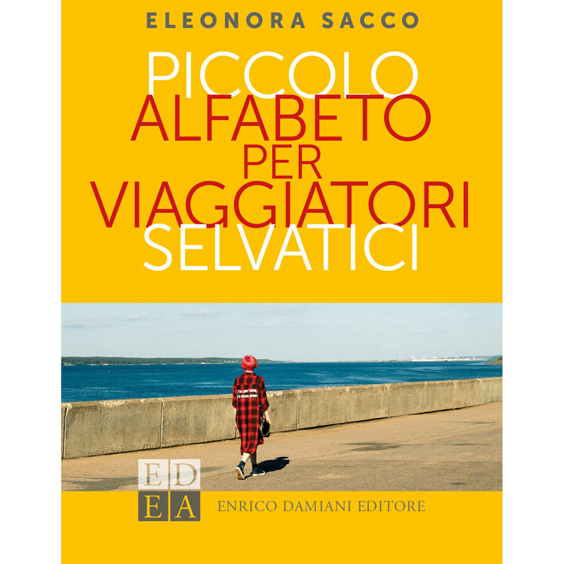 "Piccolo alfabeto per viaggiatori selvatici" di Eleonora Sacco (Italian Edition)