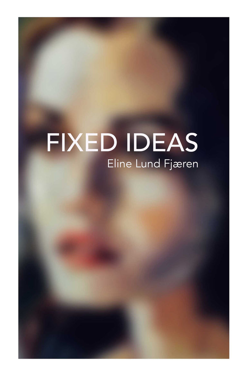 "Fixed Ideas" by Eline Lund Fjæren (English Edition)