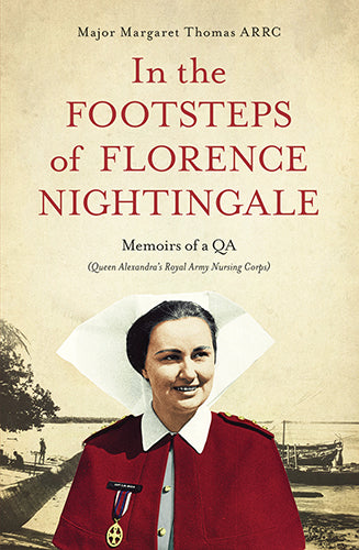 "In The Footsteps of Florence Nightingale: Memoirs of a QA" by Margaret Thomas (English Edition)
