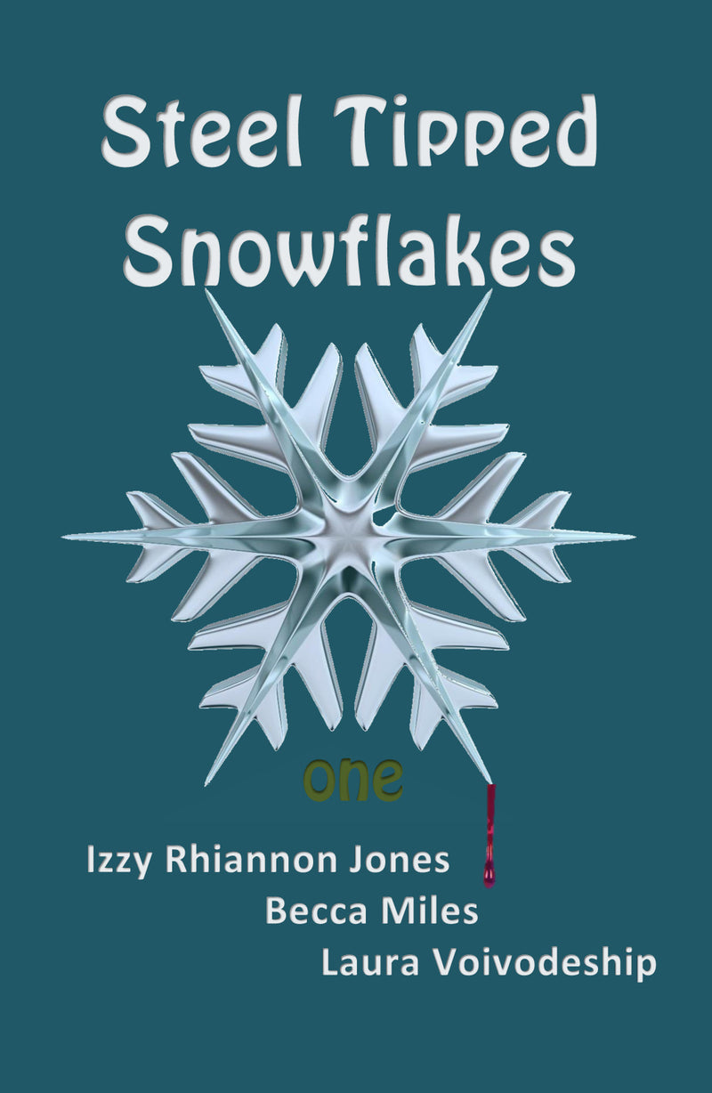 "Steel Tipped Snowflakes 1" by Izzy Rhiannon Jones,Becca Miles,Laura Voivodeship (English Edition)