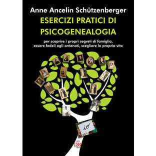"Esercizi pratici di psicogenealogia" di Anne Ancelin Schützenberger (Italian Edition)